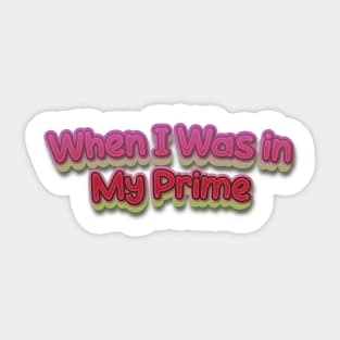 When I Was in My Prime (Nina Simone) Sticker